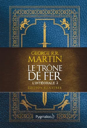 George R. R. Martin - Le Trône de Fer, L'intégrale illustrée 2